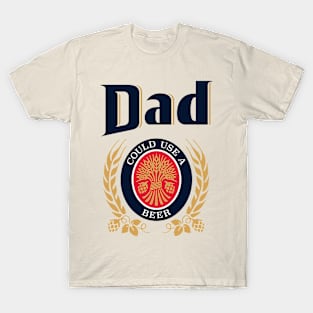 Dad Could Use A Beer T-Shirt